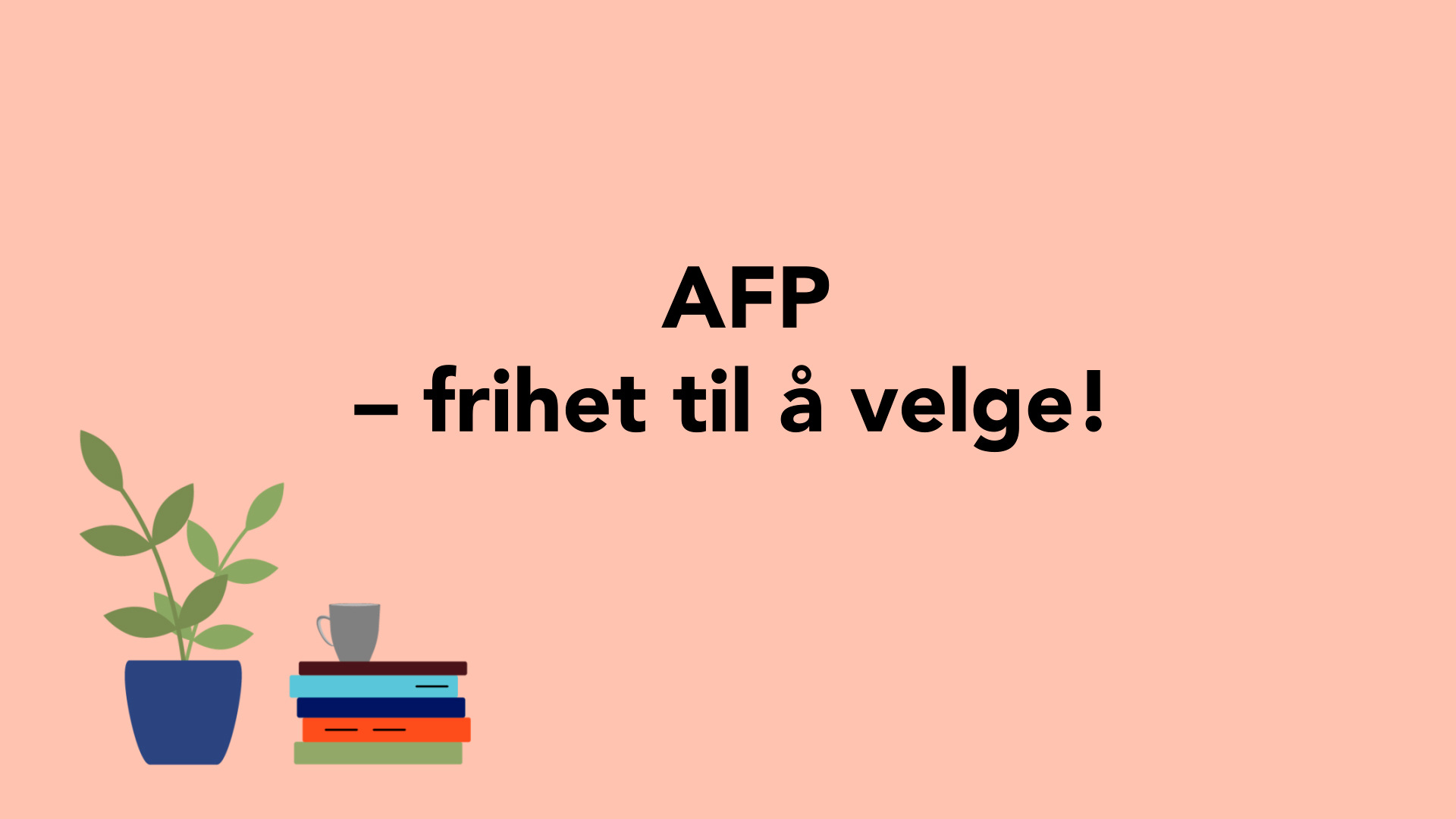 Plakat med rosa bakgrunn der det står AFP  - frihet til å velge